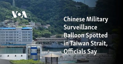 #ShannonBrandao, #ChinaBoss: Chinese Military Surveillance Balloon Spotted In Taiwan Strait, Officials Say